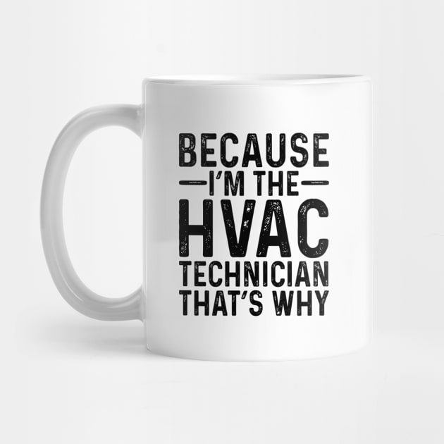 Because I'M The HVAC Technician That's Why by Saimarts